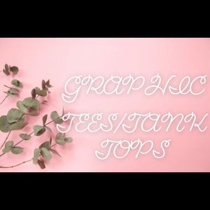 Graphic Tees and Tank Tops